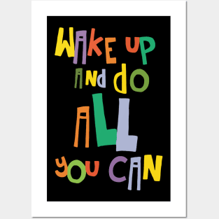 wake up and do all you can Posters and Art